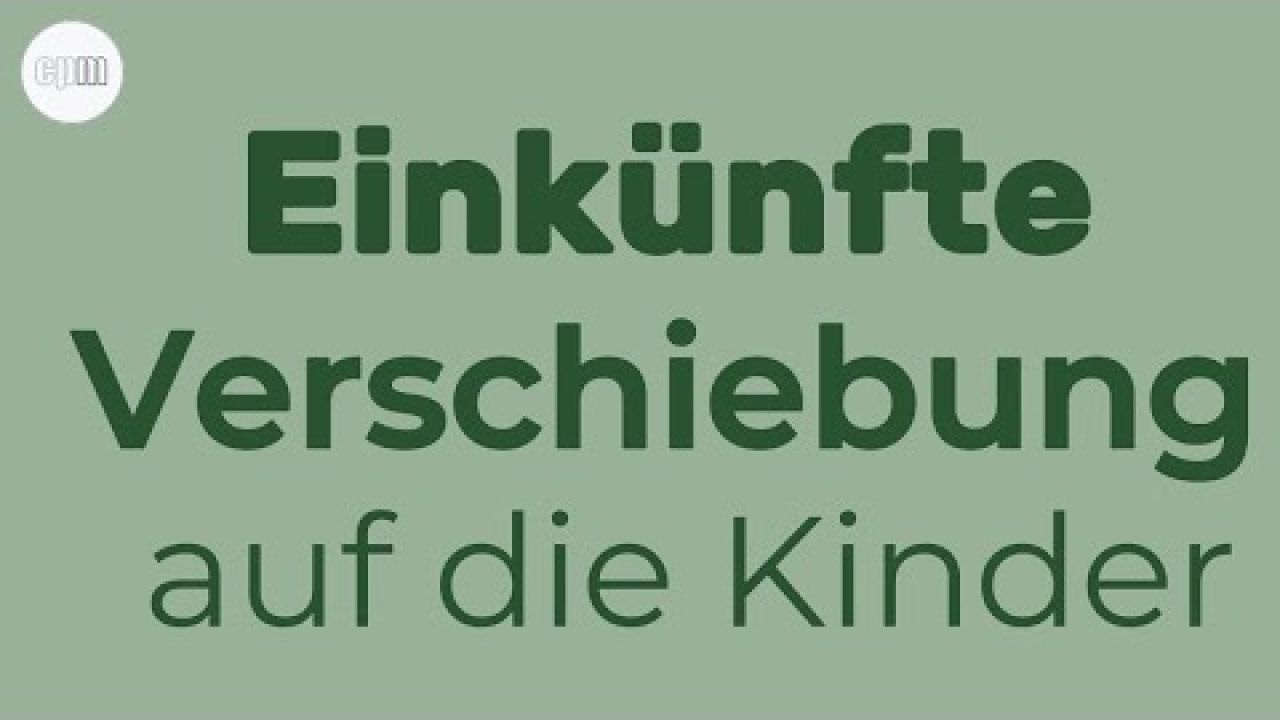 Verschieben von Einkünften auf die Kinder Verschieben von Einkünften auf die Kinder