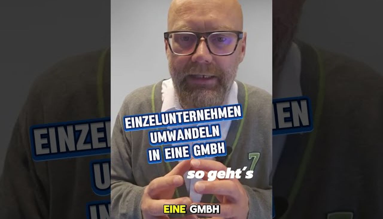 Umwandlung Einzelunternehmen in GmbH - so gehts richtig und zügig