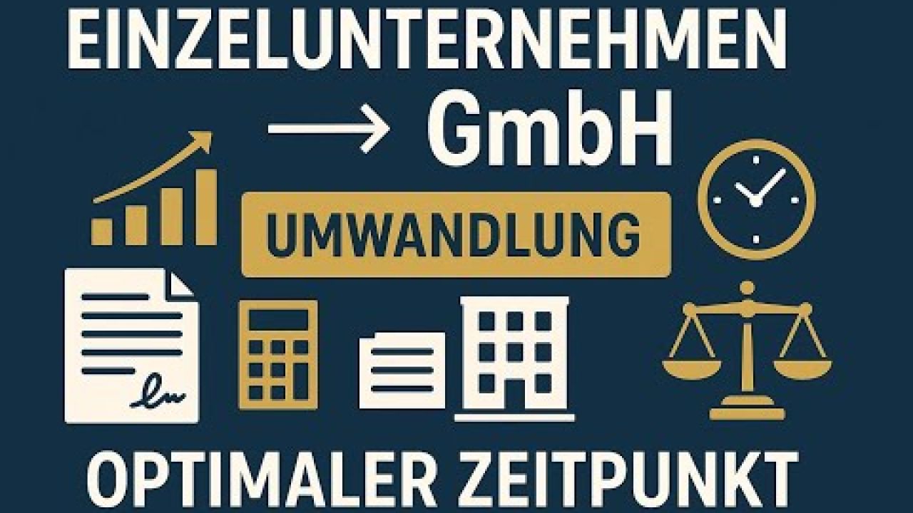Optimaler Umwandlungszeitpunkt vom Einzelunternehmen in GmbH