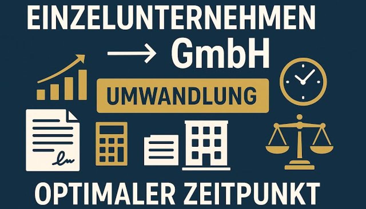Optimaler Umwandlungszeitpunkt vom Einzelunternehmen in GmbH