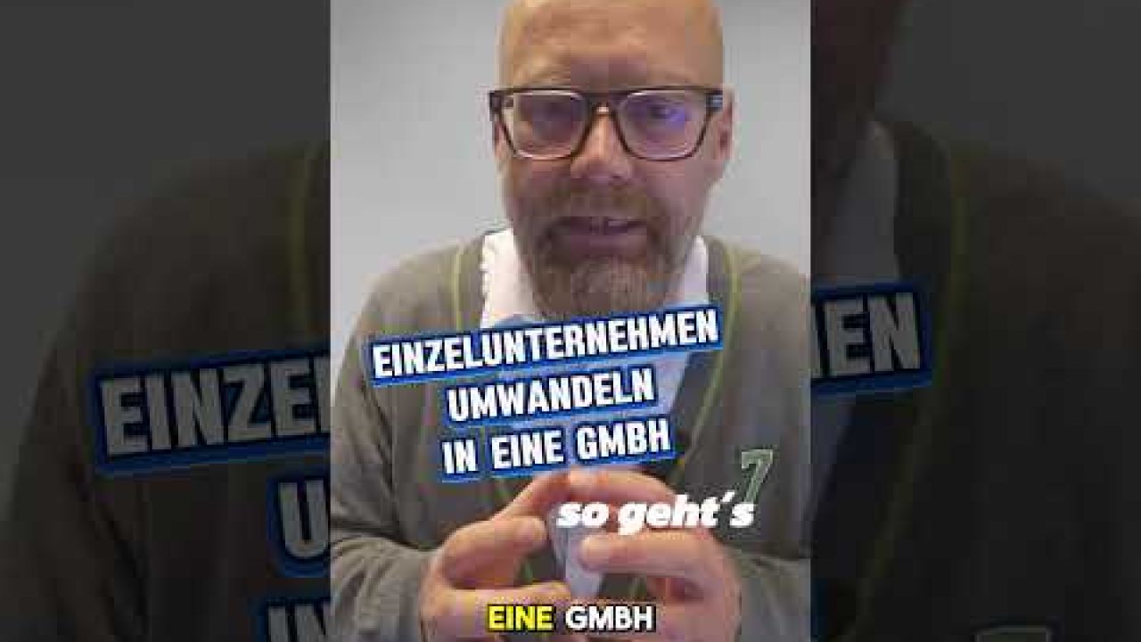 Umwandlung Einzelunternehmen in GmbH - so gehts richtig und zügig