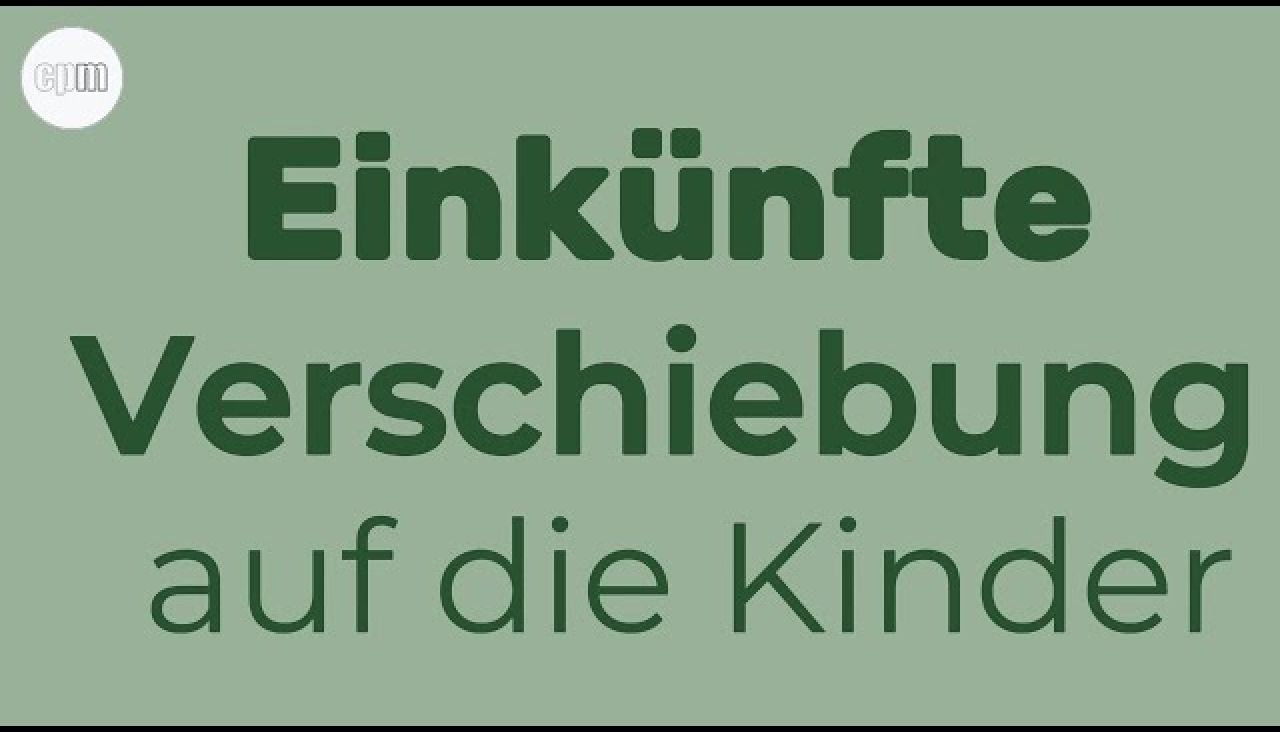 Verschieben von Einkünften auf die Kinder